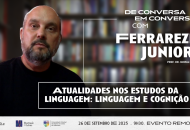 Thumbnail for the post titled: Ferrarezi Junior participa do “De conversa em conversa” no PPGLe nesta sexta (26)