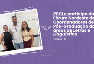 Thumbnail for the post titled: PPGLe participa do Fórum de Coordenadores de Programa de Pós-Graduação em Linguística e Literatura do Nordeste